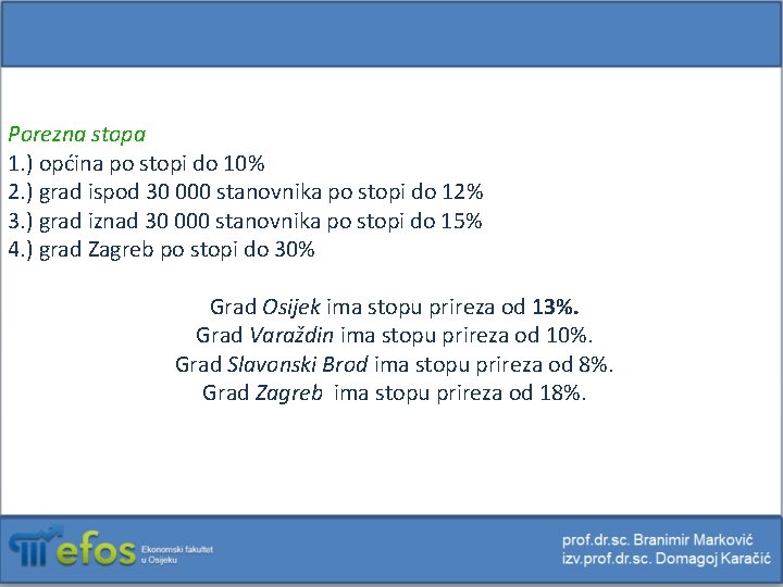 Porezna stopa 1. ) općina po stopi do 10% 2. ) grad ispod 30
