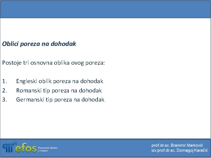 Oblici poreza na dohodak Postoje tri osnovna oblika ovog poreza: 1. 2. 3. Engleski