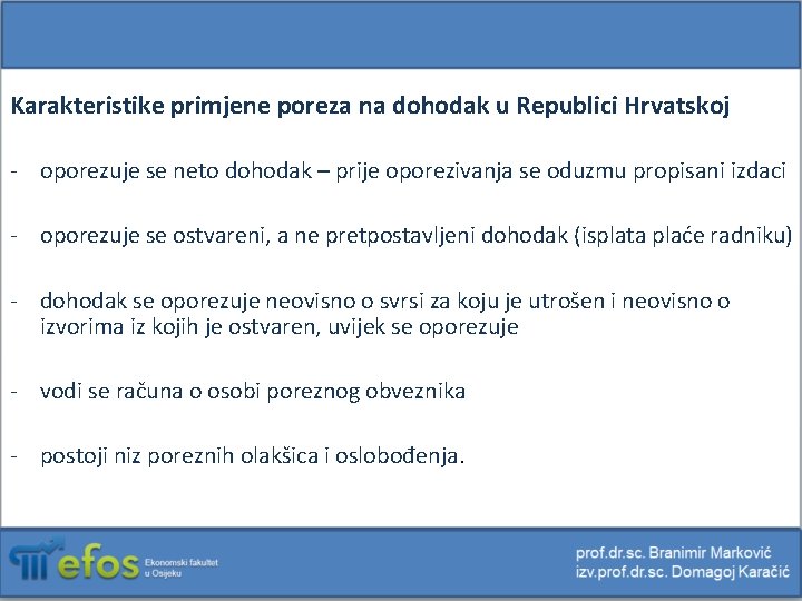 Karakteristike primjene poreza na dohodak u Republici Hrvatskoj - oporezuje se neto dohodak –