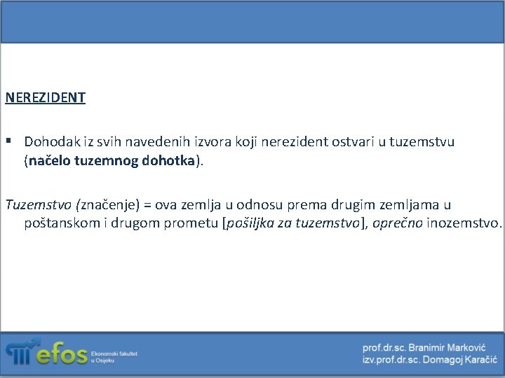 NEREZIDENT § Dohodak iz svih navedenih izvora koji nerezident ostvari u tuzemstvu (načelo tuzemnog