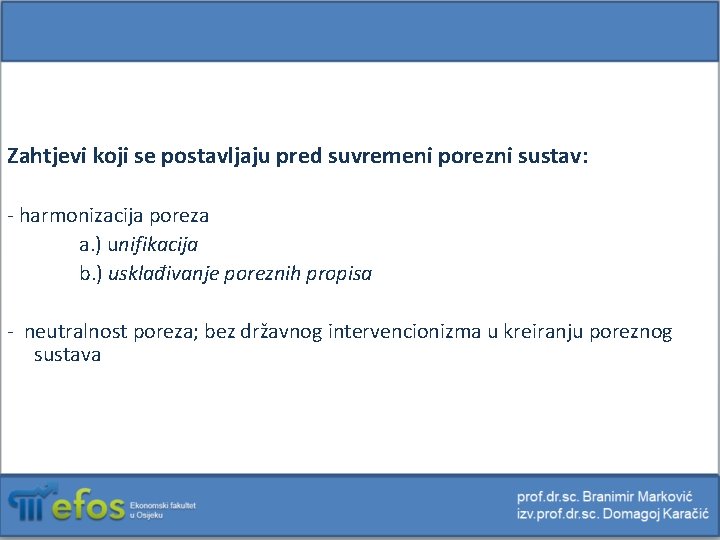 Zahtjevi koji se postavljaju pred suvremeni porezni sustav: - harmonizacija poreza a. ) unifikacija