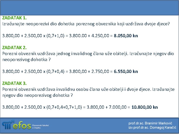 ZADATAK 1. Izračunajte neoporezivi dio dohotka poreznog obveznika koji uzdržava dvoje djece? 3. 800,