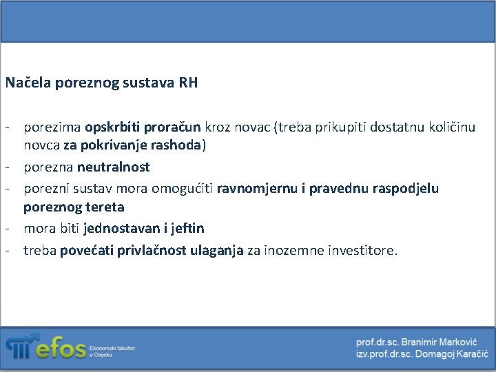 Načela poreznog sustava RH - porezima opskrbiti proračun kroz novac (treba prikupiti dostatnu količinu