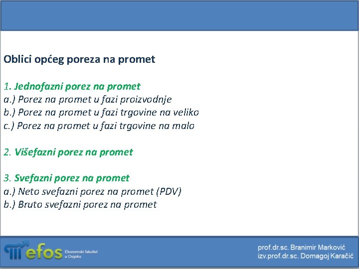 Oblici općeg poreza na promet 1. Jednofazni porez na promet a. ) Porez na