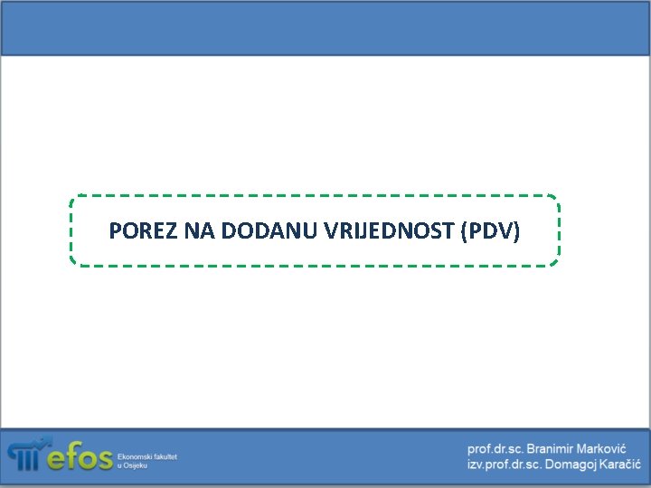 POREZ NA DODANU VRIJEDNOST (PDV) 