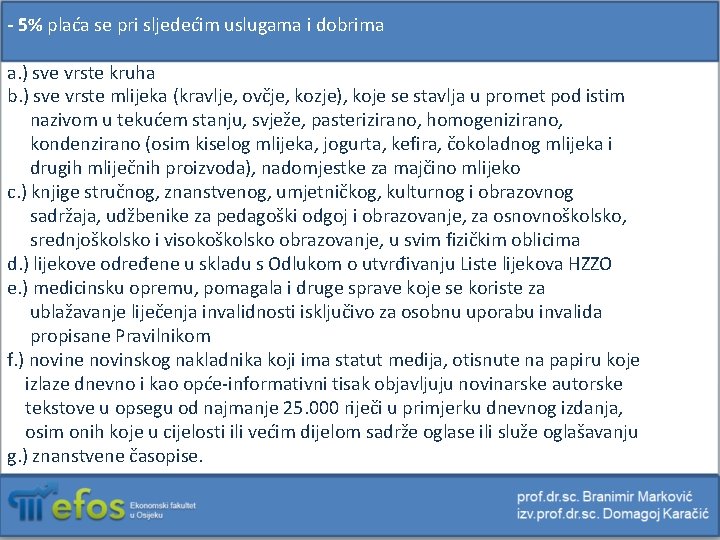 - 5% plaća se pri sljedećim uslugama i dobrima a. ) sve vrste kruha