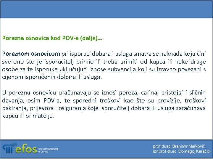 Porezna osnovica kod PDV-a (dalje). . . Poreznom osnovicom pri isporuci dobara i usluga