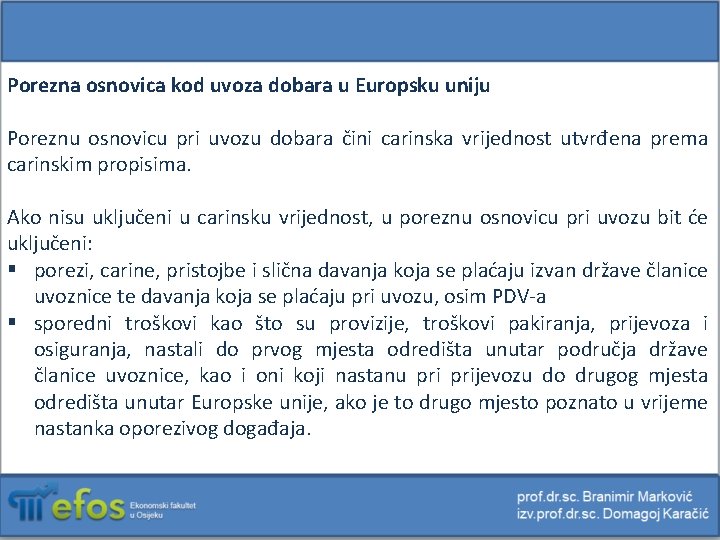 Porezna osnovica kod uvoza dobara u Europsku uniju Poreznu osnovicu pri uvozu dobara čini