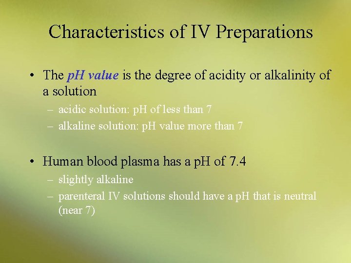 Characteristics of IV Preparations • The p. H value is the degree of acidity