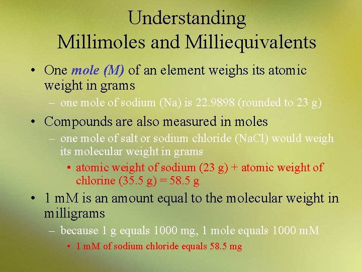 Understanding Millimoles and Milliequivalents • One mole (M) of an element weighs its atomic