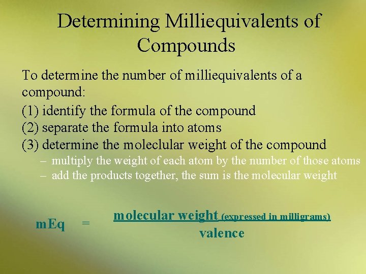 Determining Milliequivalents of Compounds To determine the number of milliequivalents of a compound: (1)