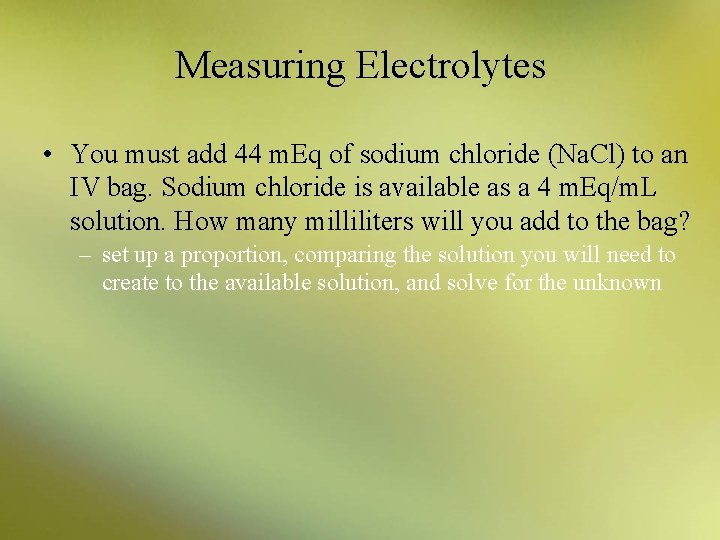 Measuring Electrolytes • You must add 44 m. Eq of sodium chloride (Na. Cl)