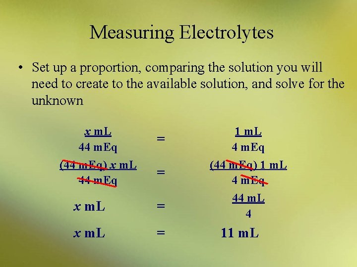 Measuring Electrolytes • Set up a proportion, comparing the solution you will need to