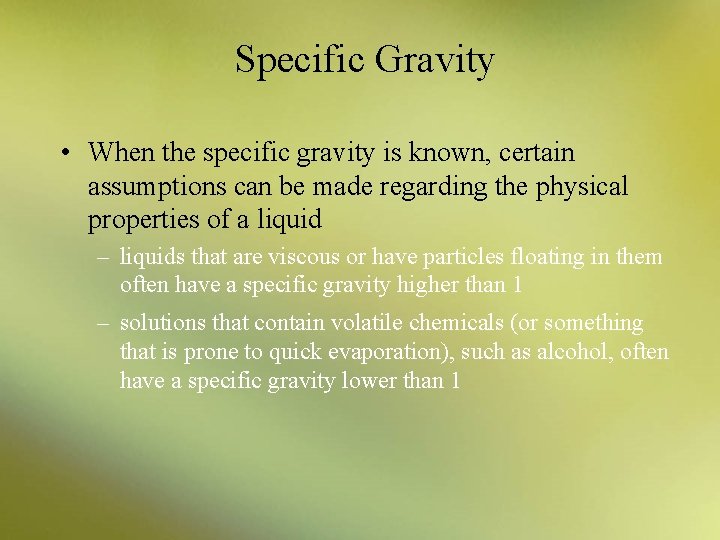 Specific Gravity • When the specific gravity is known, certain assumptions can be made