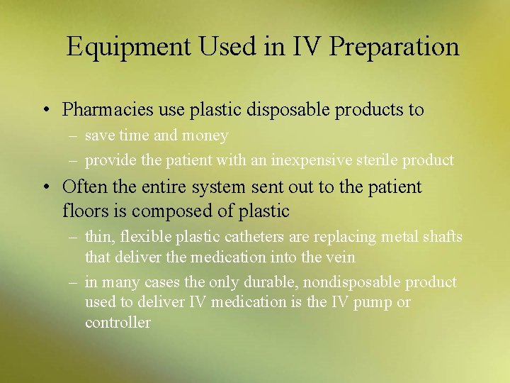 Equipment Used in IV Preparation • Pharmacies use plastic disposable products to – save
