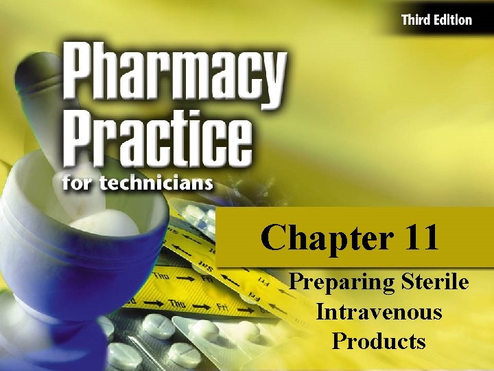 Chapter 11 Preparing Sterile Intravenous Products 