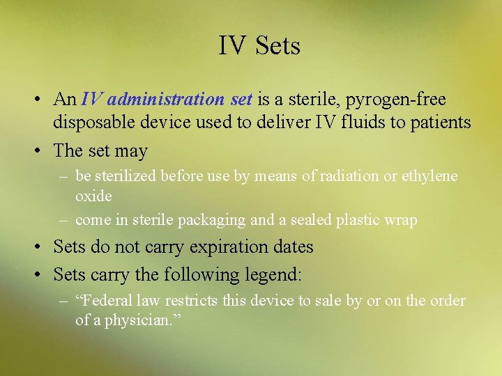 IV Sets • An IV administration set is a sterile, pyrogen-free disposable device used