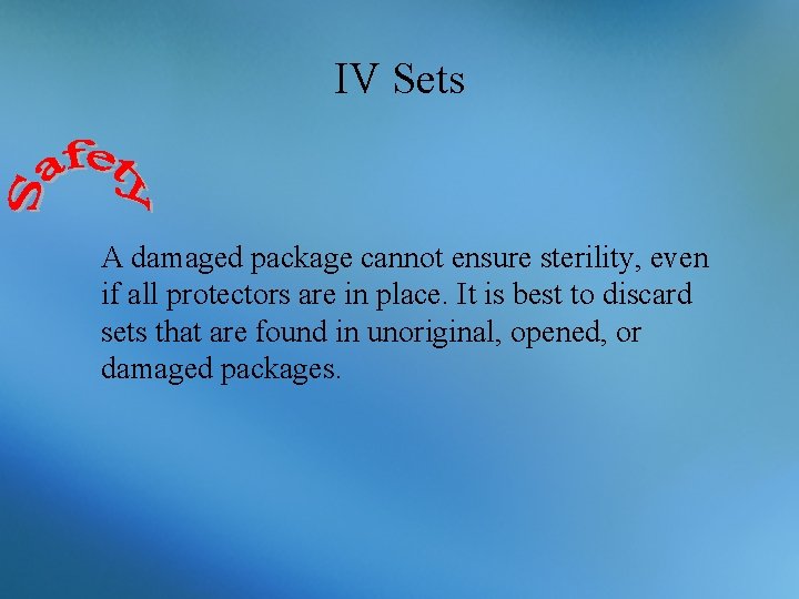 IV Sets A damaged package cannot ensure sterility, even if all protectors are in