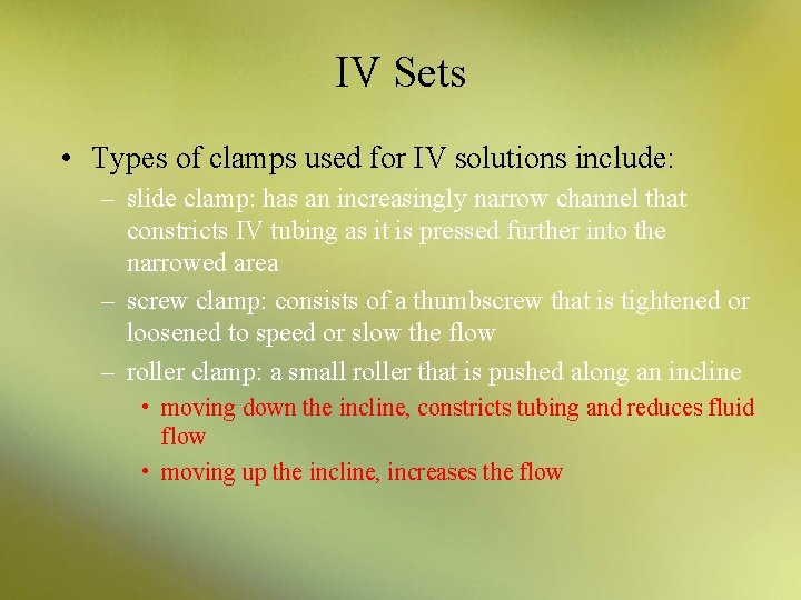 IV Sets • Types of clamps used for IV solutions include: – slide clamp: