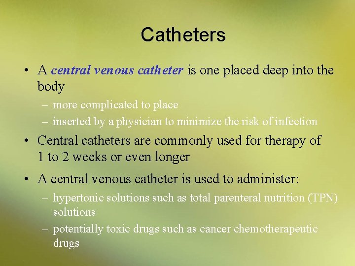 Catheters • A central venous catheter is one placed deep into the body –