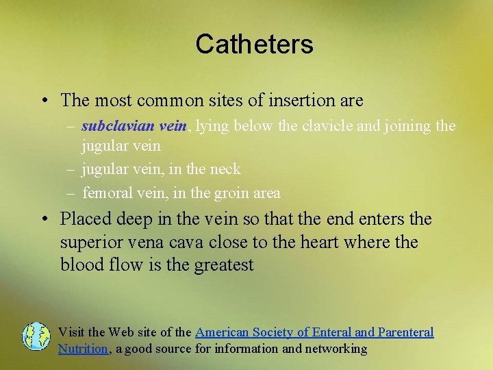 Catheters • The most common sites of insertion are – subclavian vein, lying below