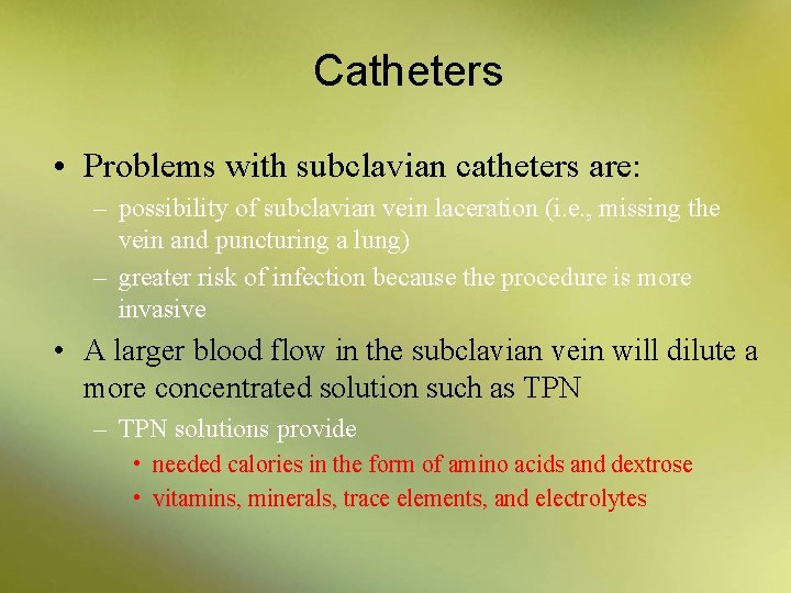 Catheters • Problems with subclavian catheters are: – possibility of subclavian vein laceration (i.