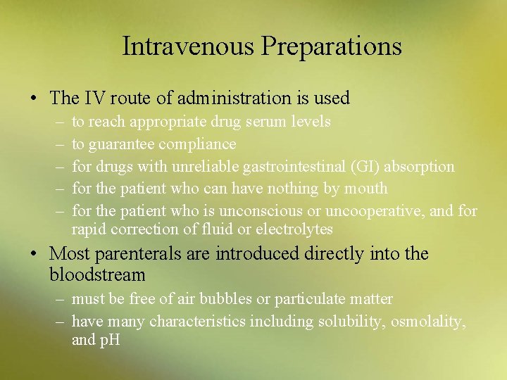 Intravenous Preparations • The IV route of administration is used – – – to