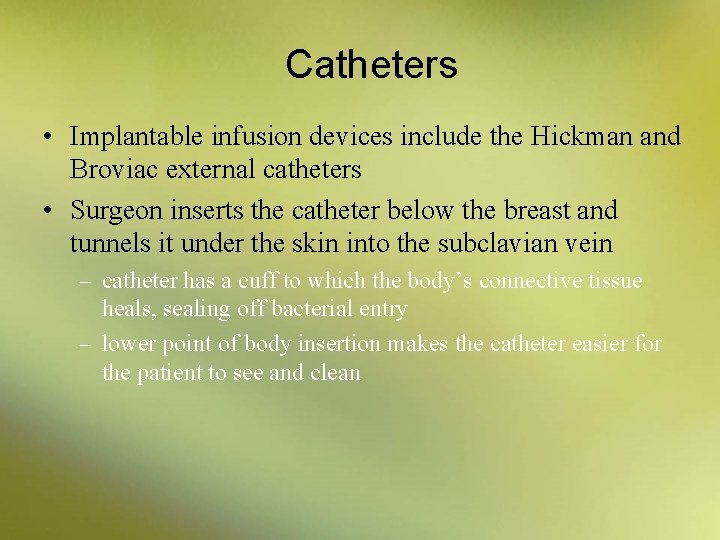 Catheters • Implantable infusion devices include the Hickman and Broviac external catheters • Surgeon