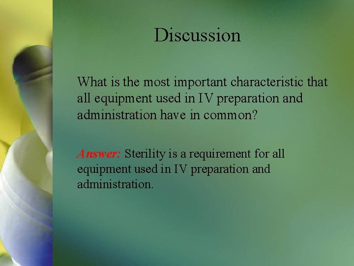 Discussion What is the most important characteristic that all equipment used in IV preparation