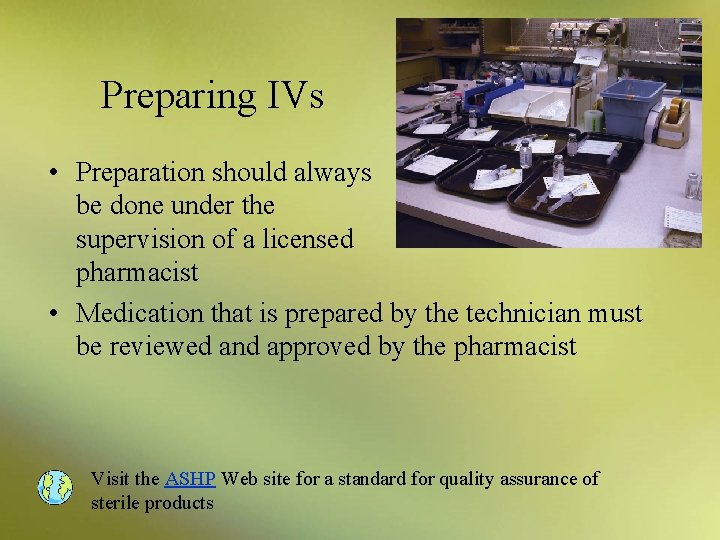 Preparing IVs • Preparation should always be done under the supervision of a licensed