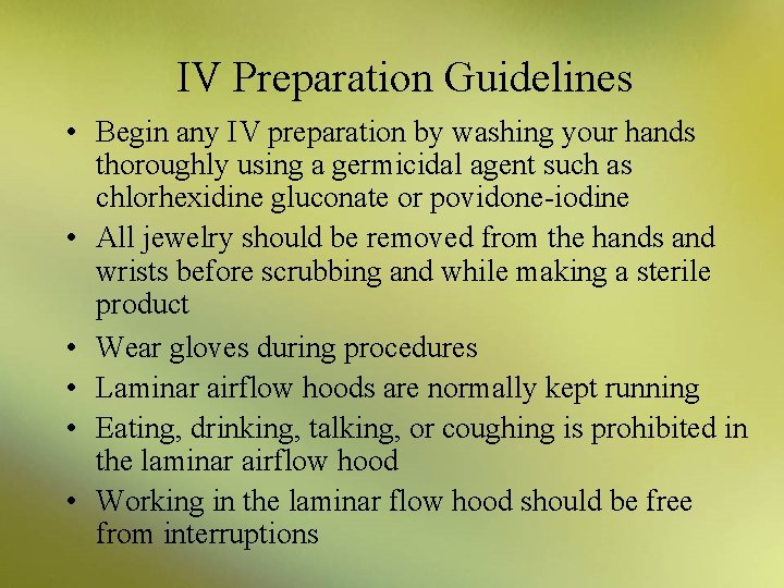 IV Preparation Guidelines • Begin any IV preparation by washing your hands thoroughly using