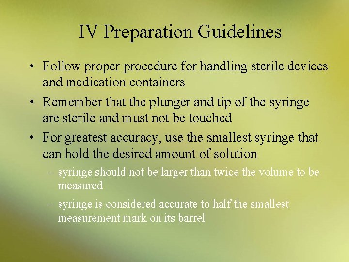 IV Preparation Guidelines • Follow proper procedure for handling sterile devices and medication containers