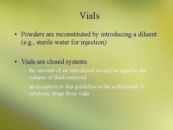 Vials • Powders are reconstituted by introducing a diluent (e. g. , sterile water