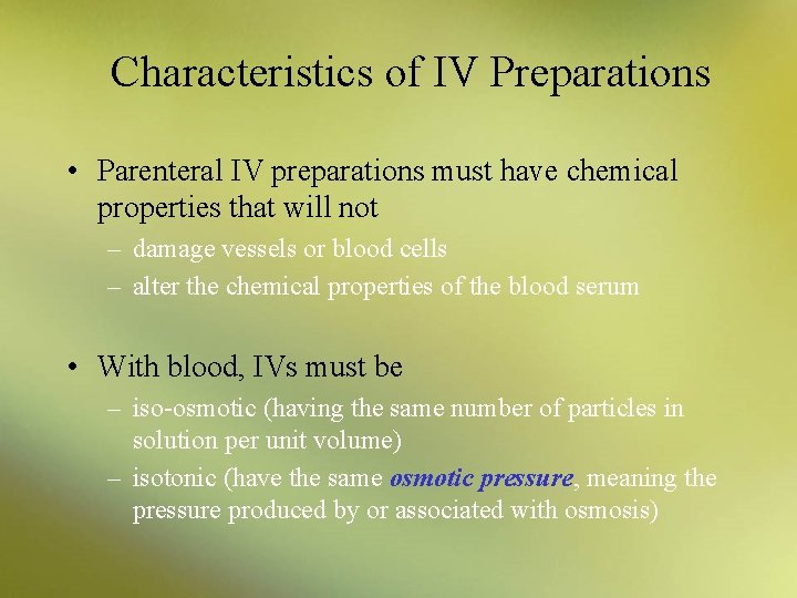 Characteristics of IV Preparations • Parenteral IV preparations must have chemical properties that will