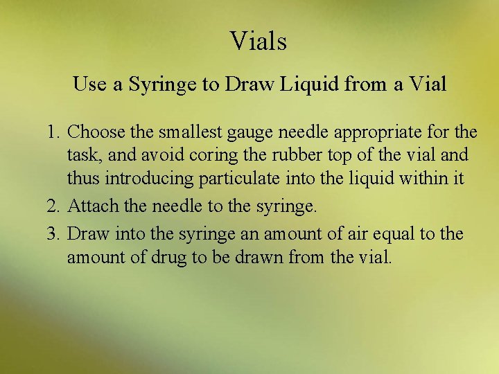 Vials Use a Syringe to Draw Liquid from a Vial 1. Choose the smallest
