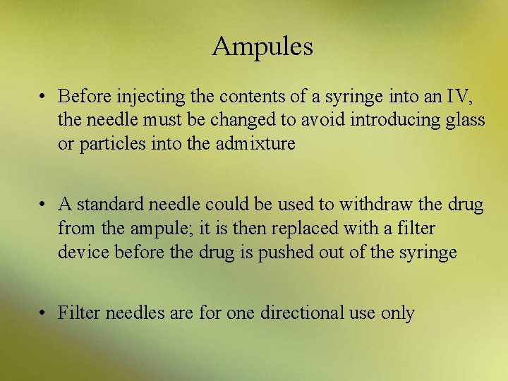 Ampules • Before injecting the contents of a syringe into an IV, the needle