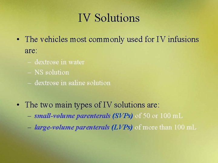 IV Solutions • The vehicles most commonly used for IV infusions are: – dextrose