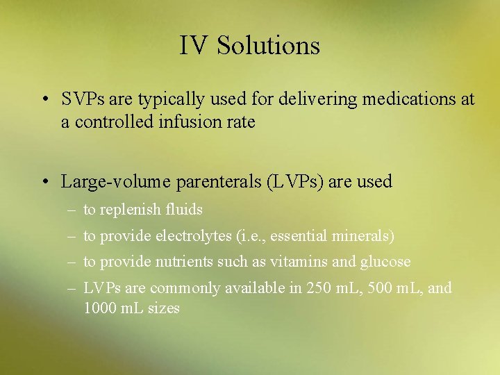 IV Solutions • SVPs are typically used for delivering medications at a controlled infusion