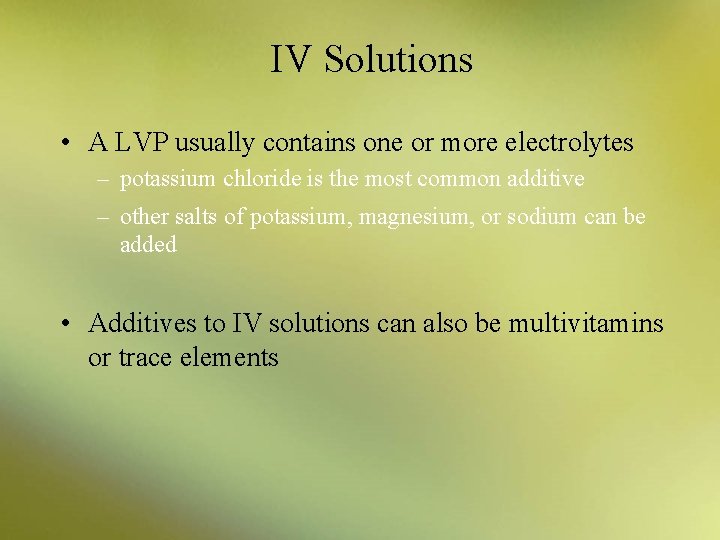 IV Solutions • A LVP usually contains one or more electrolytes – potassium chloride