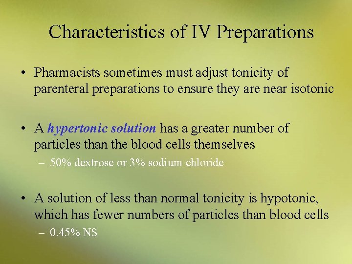 Characteristics of IV Preparations • Pharmacists sometimes must adjust tonicity of parenteral preparations to