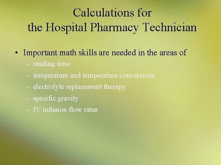 Calculations for the Hospital Pharmacy Technician • Important math skills are needed in the