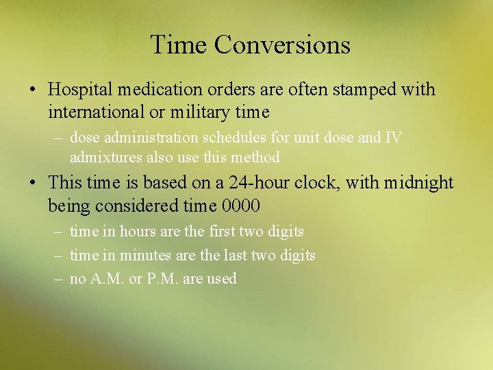 Time Conversions • Hospital medication orders are often stamped with international or military time