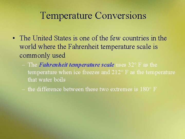 Temperature Conversions • The United States is one of the few countries in the