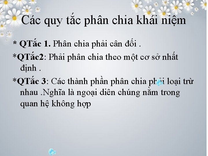 Các quy tắc phân chia khái niệm * QTắc 1. Phân chia phải cân