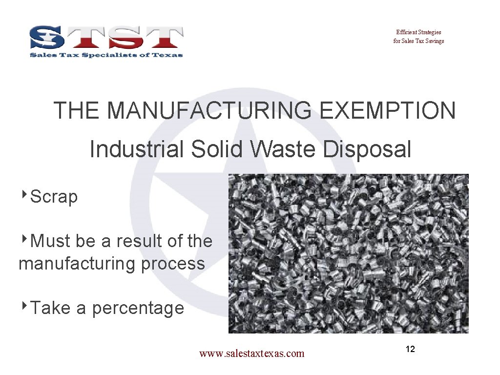 Efficient Strategies for Sales Tax Savings THE MANUFACTURING EXEMPTION Industrial Solid Waste Disposal ‣Scrap