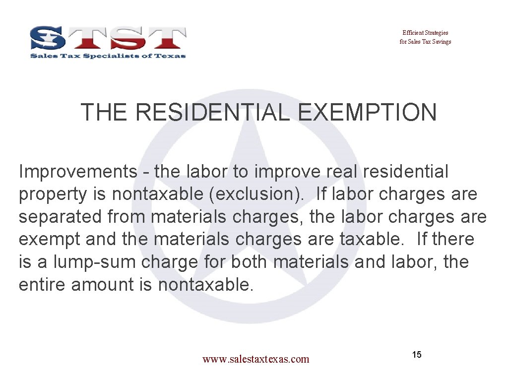 Efficient Strategies for Sales Tax Savings THE RESIDENTIAL EXEMPTION Improvements - the labor to