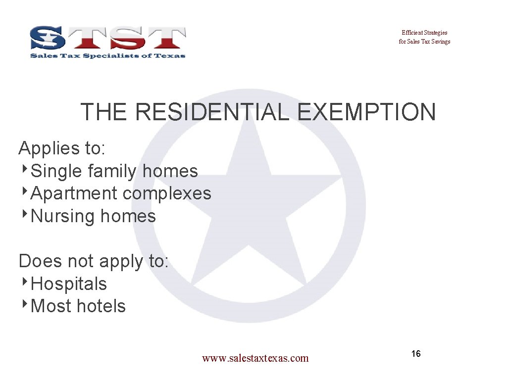 Efficient Strategies for Sales Tax Savings THE RESIDENTIAL EXEMPTION Applies to: ‣Single family homes