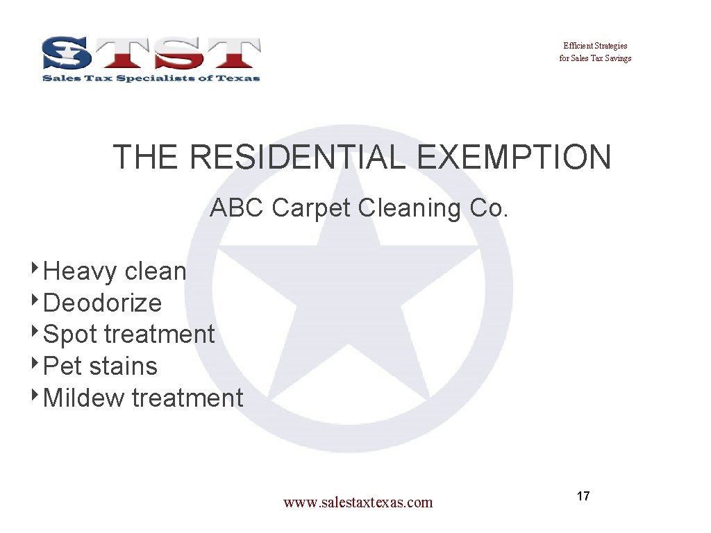 Efficient Strategies for Sales Tax Savings THE RESIDENTIAL EXEMPTION ABC Carpet Cleaning Co. ‣Heavy