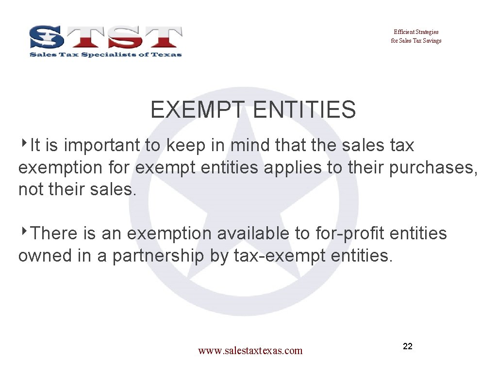 Efficient Strategies for Sales Tax Savings EXEMPT ENTITIES ‣It is important to keep in