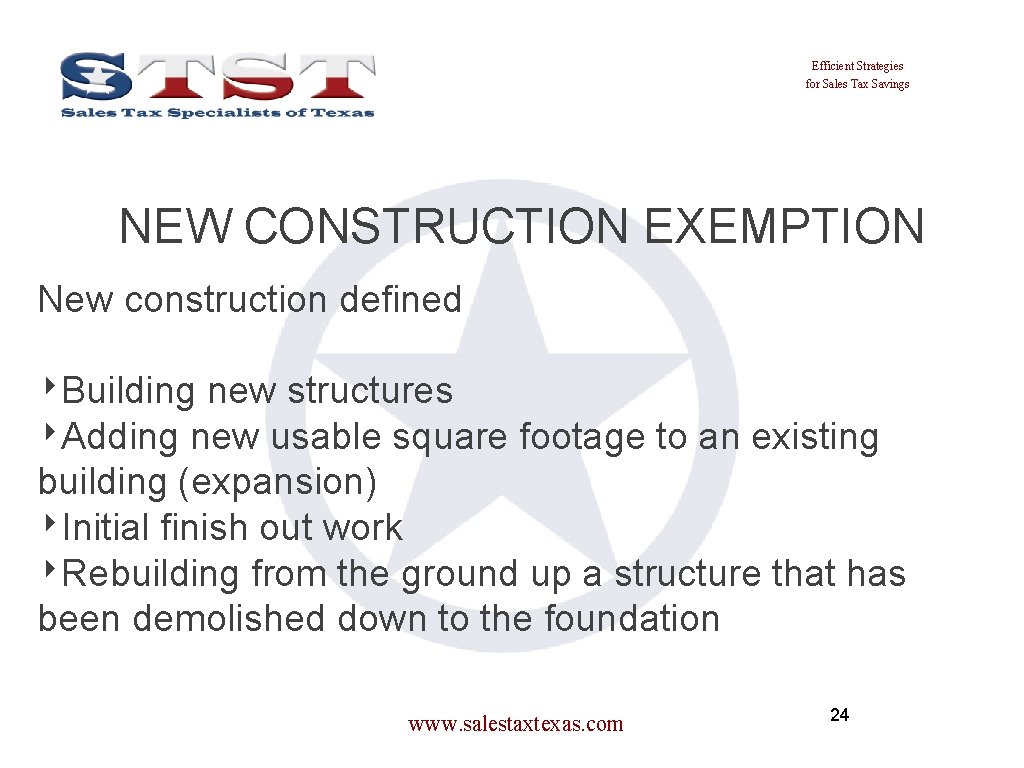 Efficient Strategies for Sales Tax Savings NEW CONSTRUCTION EXEMPTION New construction defined ‣Building new